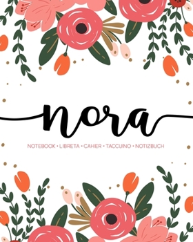 Nora: Notebook | Libreta | Cahier | Taccuino | Notizbuch: 110 pages paginas seiten pagine: Modern Florals First Name Notebook in Coral, Pink & Orange on White ACH507c
