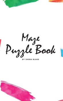 Hardcover Maze Puzzle Book: Volume 4 (Small Hardcover Puzzle Book for Teens and Adults) Book