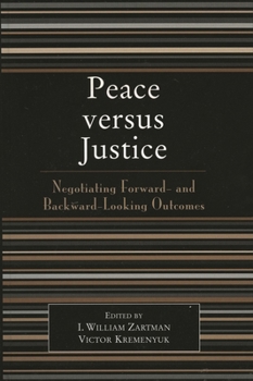 Paperback Peace versus Justice: Negotiating Forward- and Backward-Looking Outcomes Book