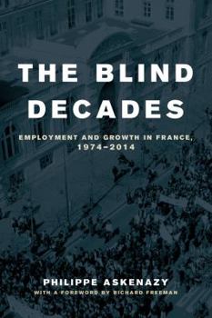 Hardcover The Blind Decades: Employment and Growth in France, 1974-2014 Book
