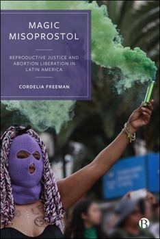 Paperback Magic Misoprostol: Reproductive Justice and Abortion Liberation in Latin America Book