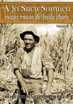 Paperback A lo Sucu Sumucu: Raíces Mayas del Habla Jíbara [Spanish] Book