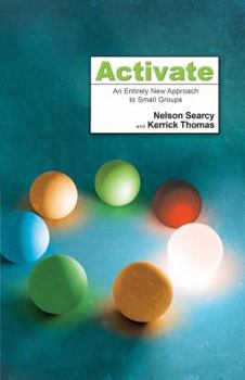 Paperback Activate: An Entirely New Approach to Small Groups Book