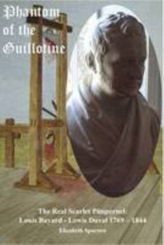 Phantom of the Guillotine: The Real Scarlet Pimpernel, Louis Bayard - Lewis Duval 1769 - 1844