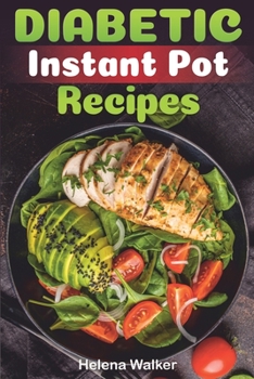 Paperback Diabetic Instant Pot Recipes: Diabetic Pressure Cooker Recipes to Reverse Diabetes Without Drugs. (Diabetic Keto and Vegetarian Recipes for Your Ins Book