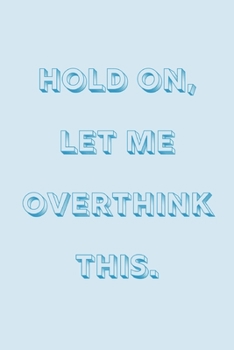 Paperback Hold on, let me overthink this: novelty notebook 6"x9" Book