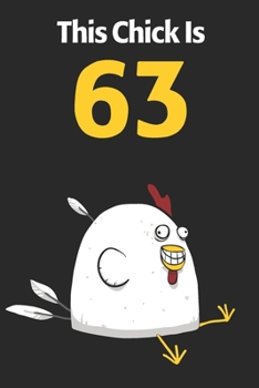 This Chick Is 63: Cute 63rd Birthday 122 Page Diary Journal Notebook Planner Gift For Chicken Lovers