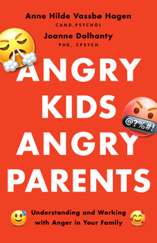 Paperback Angry Kids, Angry Parents: Understanding and Working with Anger in Your Family Book