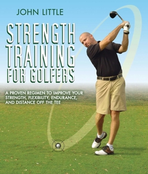 Paperback Strength Training for Golfers: A Proven Regimen to Improve Your Strength, Flexibility, Endurance, and Distance Off the Tee Book