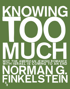 Paperback Knowing Too Much: Why the American Jewish Romance with Israel Is Coming to an End Book