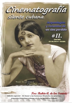 Paperback Arqueologías y recuentos de un cine perdido II: Cinematografía silente cubana [Spanish] Book