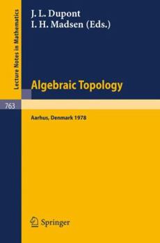 Paperback Algebraic Topology, Aarhus 1978: Proceedings of a Symposium Held at Aarhus, Denmark, August 7-12, 1978 Book