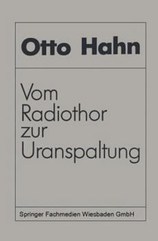 Paperback Vom Radiothor Zur Uranspaltung: Eine Wissenschaftliche Selbstbiographie [German] Book