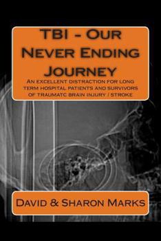 Paperback TBI - Our Never Ending Journey: A comedy guide for long term patients and survivors of traumatc brain injury Book