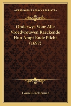 Paperback Onderwys Voor Alle Vroedvrouwen Raeckende Hun Ampt Ende Plicht (1697) [Dutch] Book