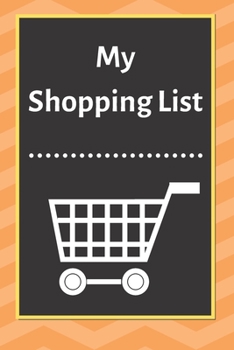 My Shopping List: Checklist Notebook 6x9 Shopping List Planner Organizer, 120 Pages
