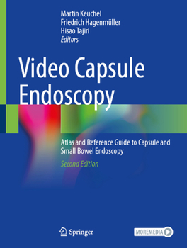 Video Capsule Endoscopy: Atlas and Reference Guide to Capsule and Small Bowel Endoscopy