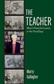 Paperback The Teacher: Mom's Powerful Lessons in Her Final Days Book