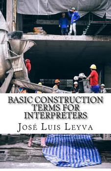 Paperback Basic Construction Terms for Interpreters: English-Spanish Construction Glossary Book