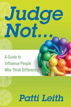 Paperback Judge Not...: A Guide to Influence People Who Think Differently Book