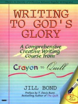 Paperback Writing to God's Glory: A Complete Writing Course from Crayon to Quill Book