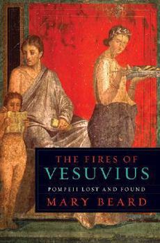 Hardcover The Fires of Vesuvius: Pompeii Lost and Found Book