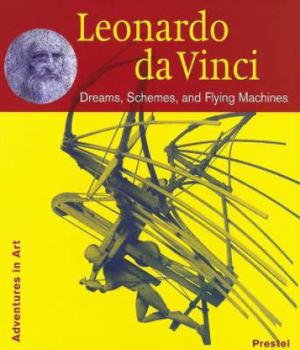 Hardcover Leonardo Da Vinci: Dreams, Schemes, and Flying Machines Book