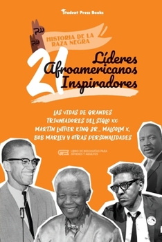 Paperback 21 líderes afroamericanos inspiradores: Las vidas de grandes triunfadores del siglo XX: Martin Luther King Jr., Malcolm X, Bob Marley y otras personal [Spanish] Book