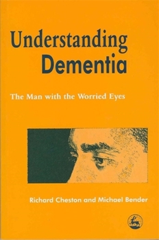 Paperback Understanding Dementia: The Man with the Worried Eyes Book