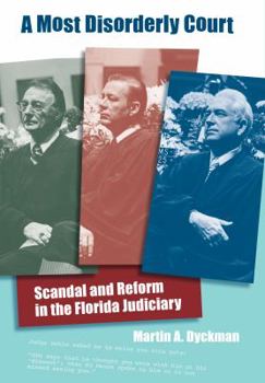 Hardcover A Most Disorderly Court: Scandal and Reform in the Florida Judiciary Book