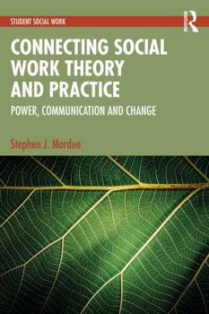 Paperback Connecting Social Work Theory and Practice: Power, Communication and Change Book