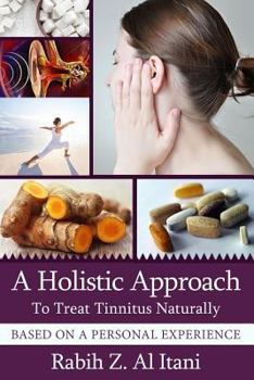 Paperback A Holistic Approach To Treat Tinnitus Naturally Based On A Personal Experience Book