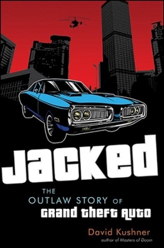 Hardcover Jacked: The Outlaw Story of Grand Theft Auto Book