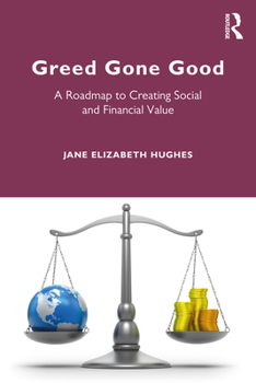 Paperback Greed Gone Good: A Roadmap to Creating Social and Financial Value Book