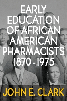 Paperback Early Education of African American Pharmacists 1870-1975 Book