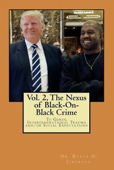 Paperback The Nexus of Black-On-Black Crime to Genes, Intergenerational Trauma and/or Social Expectations Vol.2 Book