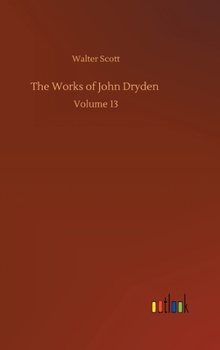 Hardcover The Works of John Dryden: Volume 13 Book