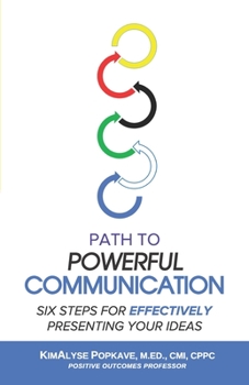 Paperback Path to Powerful Communication: Six Steps for Effectively Presenting Your Ideas Book