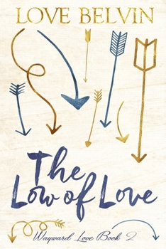 The Low of Love - Book #2 of the Wayward Love