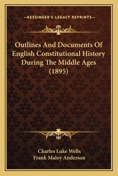 Paperback Outlines And Documents Of English Constitutional History During The Middle Ages (1895) Book