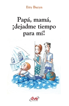 Paperback Papá, mamá, ¡dejadme tiempo para mi! [Spanish] Book