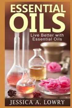 Paperback Essential Oils: Live Better with Essential Oils Book