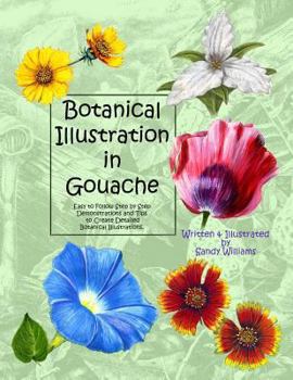 Paperback Botanical Illustration in Gouache: Easy to Follow Step by Step Demonstrations to Create Detailed Botanical Illustrations Book