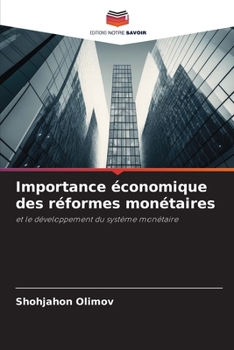 Importance économique des réformes monétaires: et le développement du système monétaire