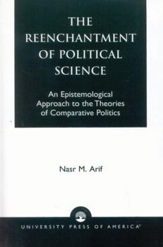 The  Reenchantment of Political Science: An Epistemological Approach to the Theories of Comparative Politics