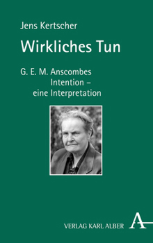 Paperback Wirkliches Tun: G.E.M. Anscombes Intention - Eine Interpretation [German] Book