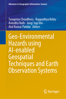 Hardcover Geo-Environmental Hazards Using Ai-Enabled Geospatial Techniques and Earth Observation Systems Book