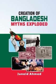Paperback Creation of Bangladesh: Myths Exploded Book