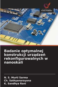 Badanie optymalnej konstrukcji urzadzen rekonfigurowalnych w nanoskali (Polish Edition)