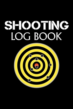 Paperback Shooting Log Book: Target Practice Shooting Data Log Book, Target Diagrams 120 pages (6"x 9") (Shooting Tracker) Book